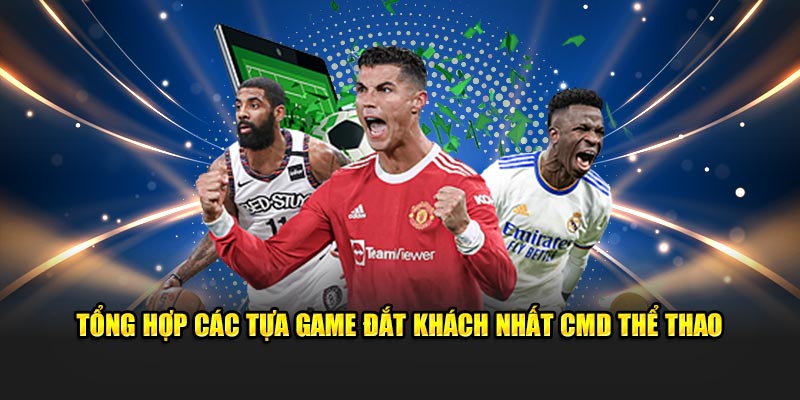 Tổng hợp tựa game tại CMD Sports