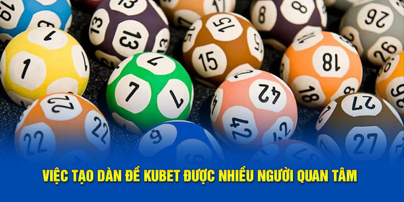 Cách tạo dàn đề Kubet thu hút người chơi 